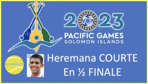 Heremana COURTE en demi Finale des Jeux du Pacifique 2023, Heremana COURTE, jeux du pacifique 2023, Tennis Nouvelle Calédonie, nc-tennis.fr